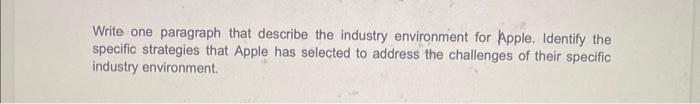  Write one paragraph that describe the industry environment for Apple. Identify