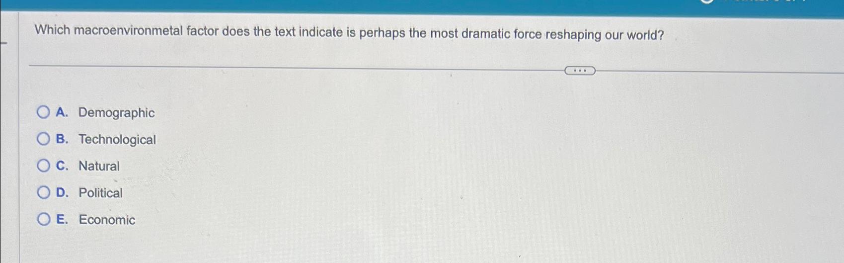  Which macroenvironmetal factor does the text indicate is perhaps the most