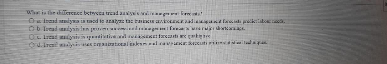  What is the difference between trend analysis and management forecasts? a.
