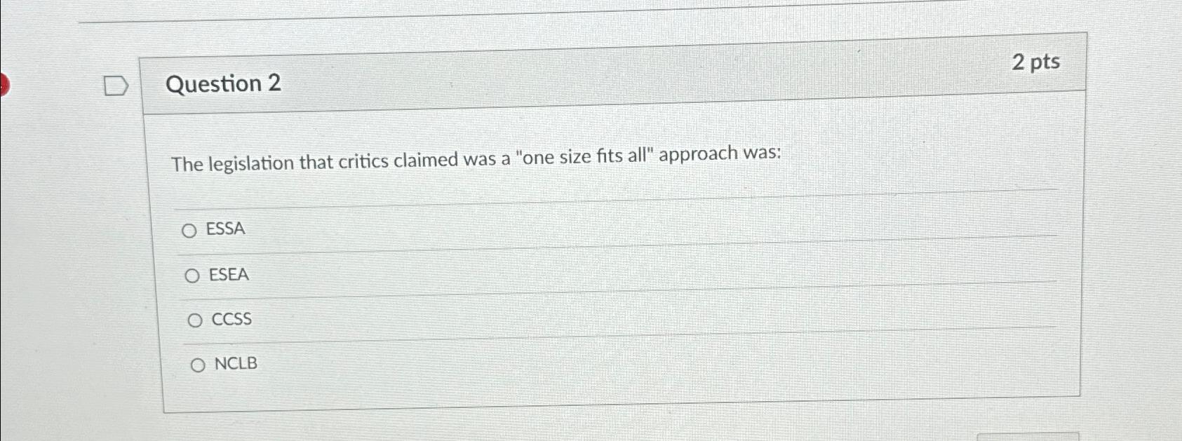  Question 2 2pts The legislation that critics claimed was a "one