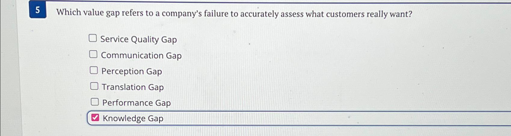  5 Which value gap refers to a company's failure to accurately