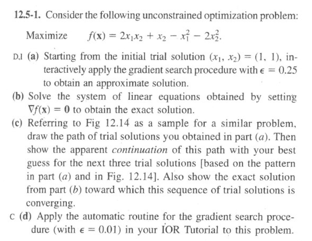 the following geometric programming problem: Minimizef(x)=2x12x21+x22, subject to 4x1x2+x12x2212 and x10,x20. (a)