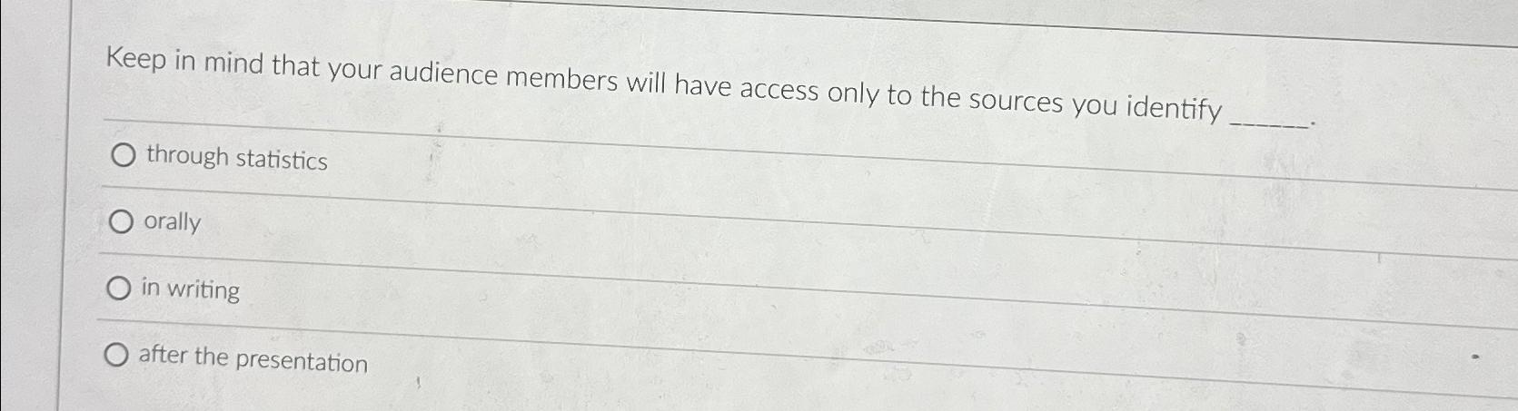  Keep in mind that your audience members will have access only