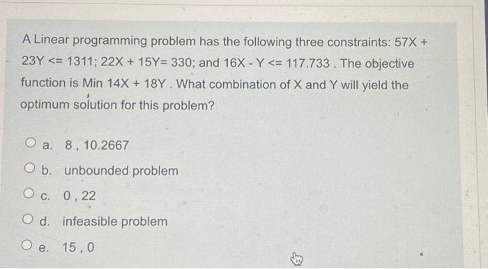 A Linear programming problem has the following three constraints: 57X +