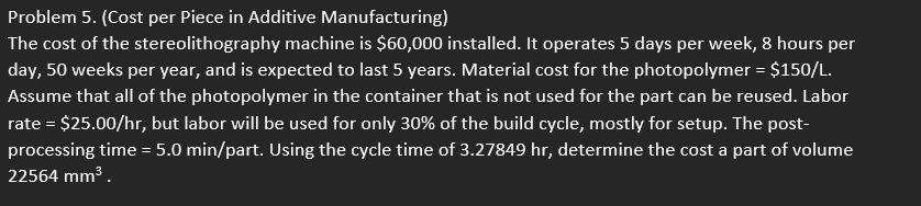  Problem 5.(Cost per Piece in Additive Manufacturing) The cost of the