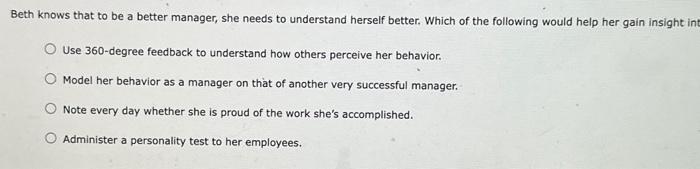  Beth knows that to be a better manager, she needs to