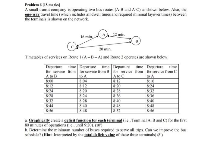  Problem 6 [18 marks] A small transit company is operating two