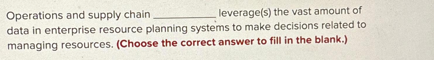  Operations and supply chain leverage(s) the vast amount of data in