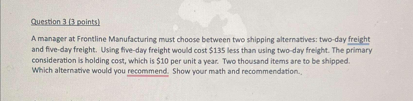  Question 3(3 points) A manager at Frontline Manufacturing must choose between