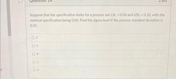  Suppose that the specification limits for a process are LSL=0.04 and