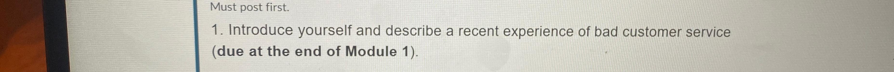  Must post first. Introduce yourself and describe a recent experience of