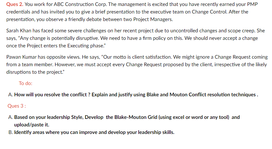 Ques 2. You work for ABC Construction Corp. The management is