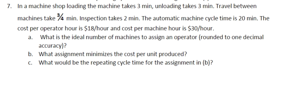  7. In a machine shop loading the machine takes 3min, unloading