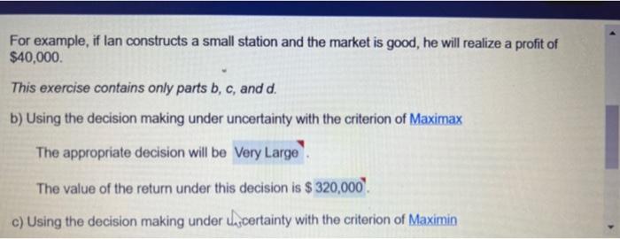 Maximin The appropriate decision will be The value of the retum under