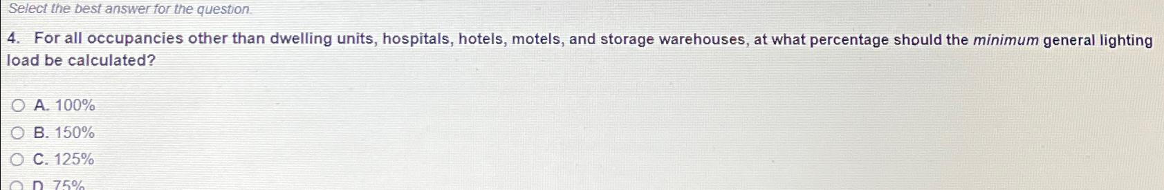  Select the best answer for the question. 4. For all occupancies