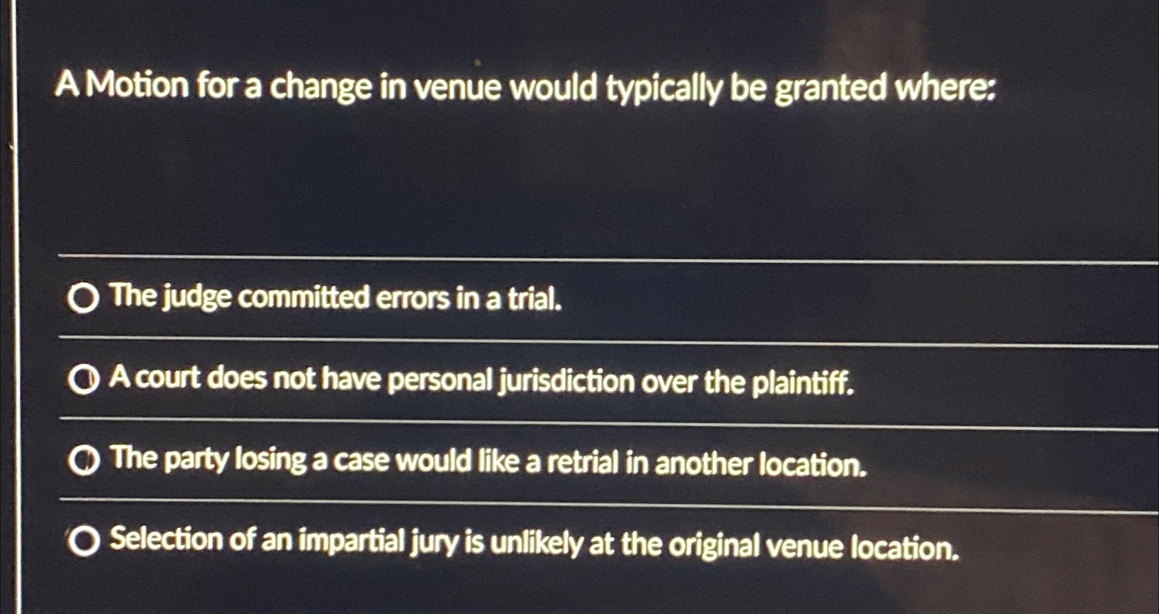  A Motion for a change in venue would typically be granted