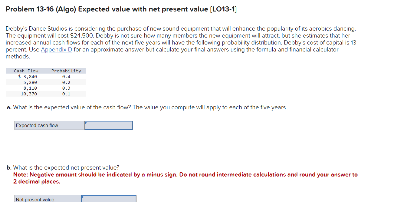  Problem 13-16 (Algo) Expected value with net present value [LO13-1] Debby's