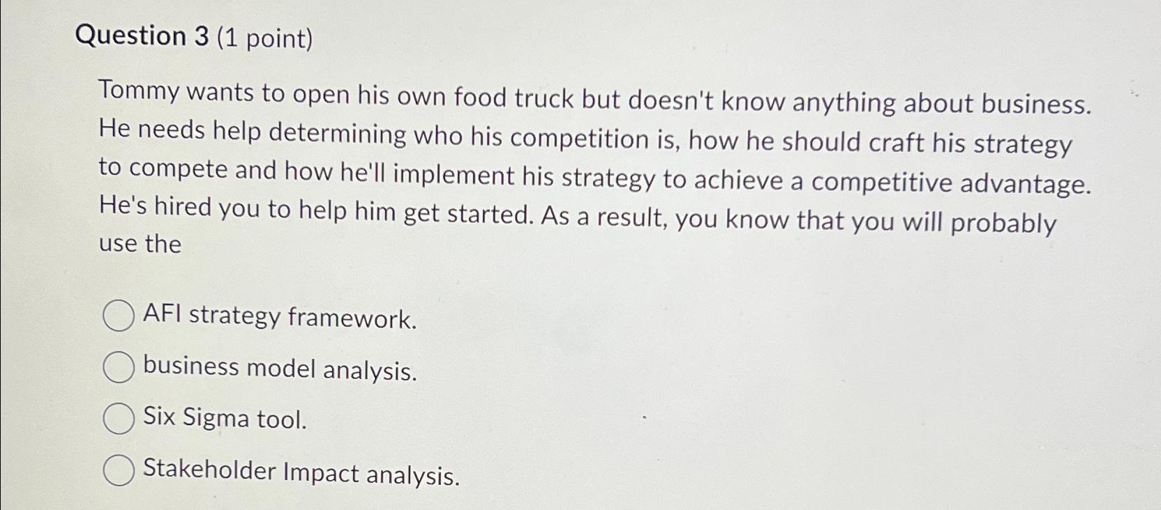  Question 3(1 point) Tommy wants to open his own food truck