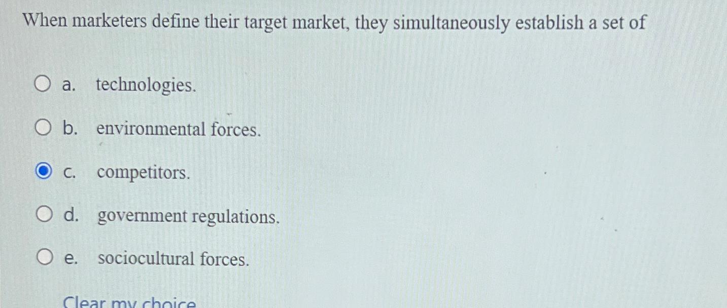  When marketers define their target market, they simultaneously establish a set