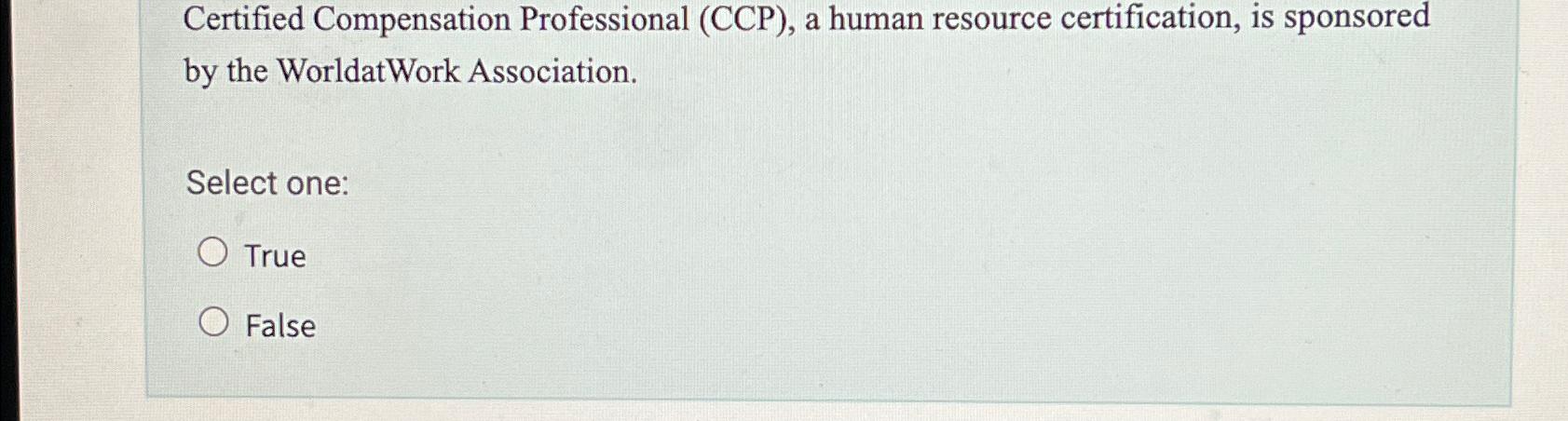  Certified Compensation Professional (CCP), a human resource certification, is sponsored by