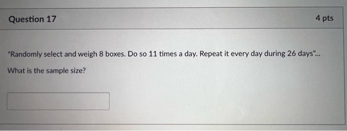  "Randomly select and weigh 8 boxes. Do so 11 times a
