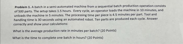  Problem 1. A batch in a semi-automated machine from a sequential