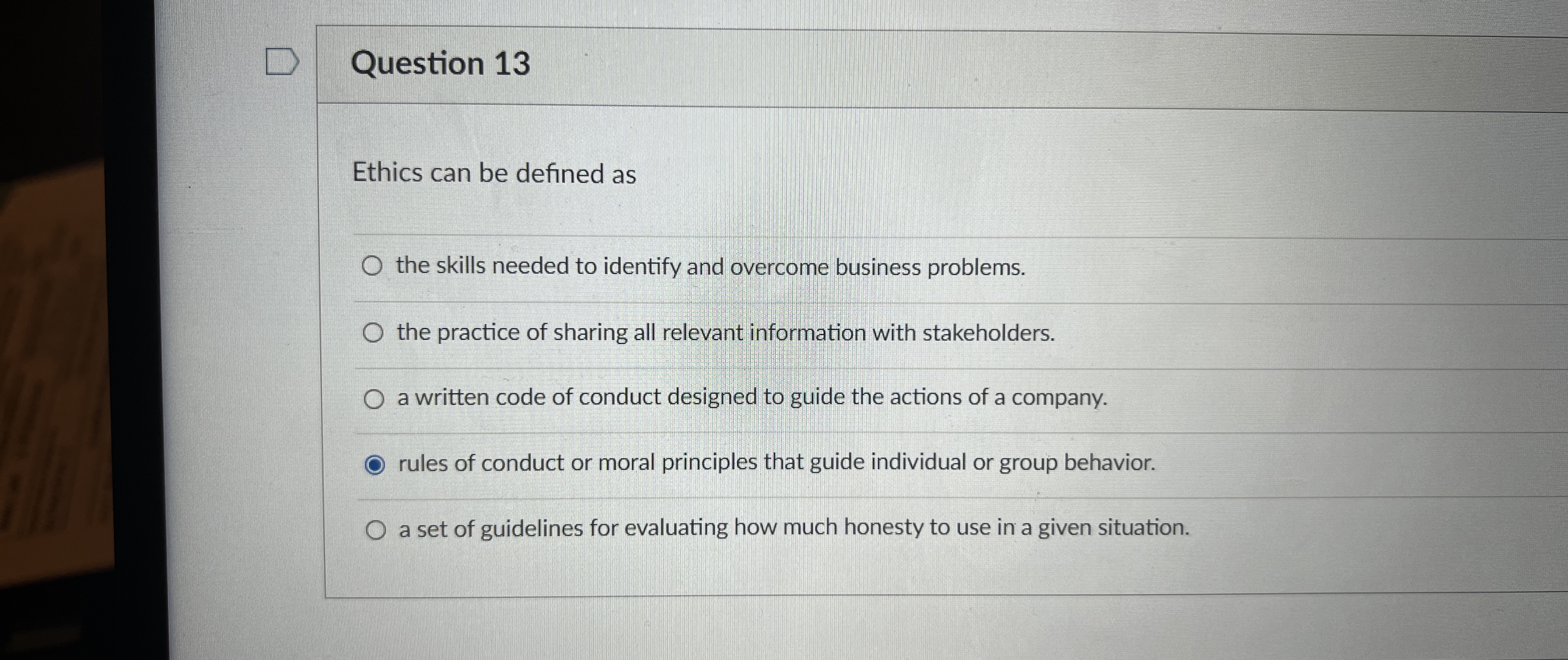  Question 13 Ethics can be defined as the skills needed to