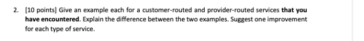  [10 points] Give an example each for a customer-routed and provider-routed