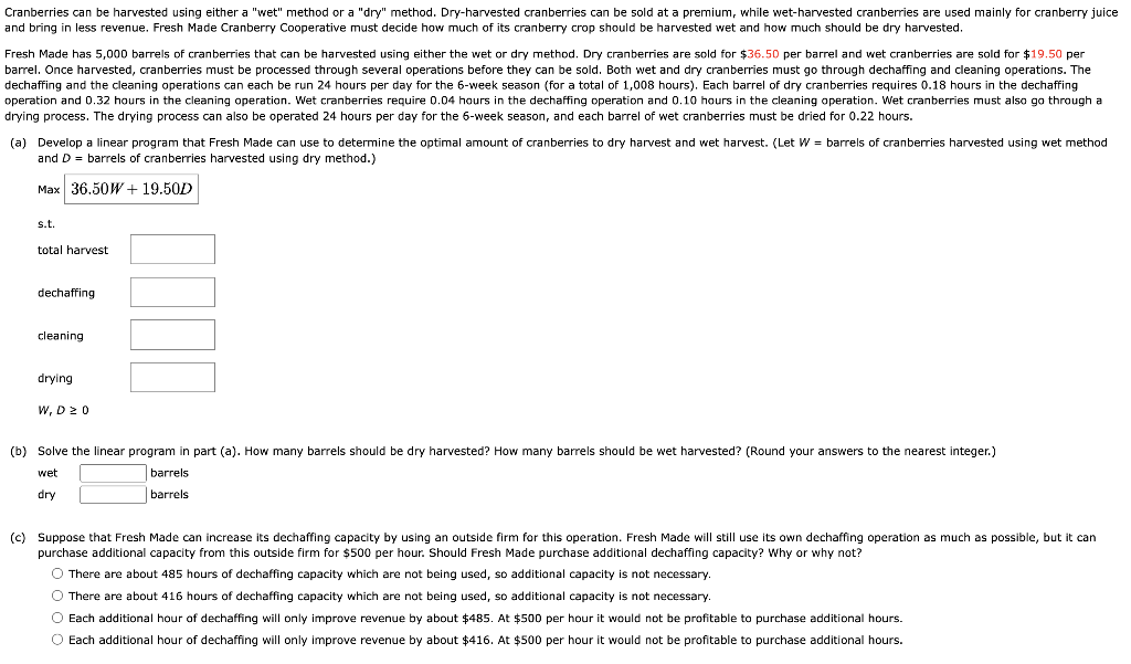 Cranberries can be harvested using either a "wet" method or a