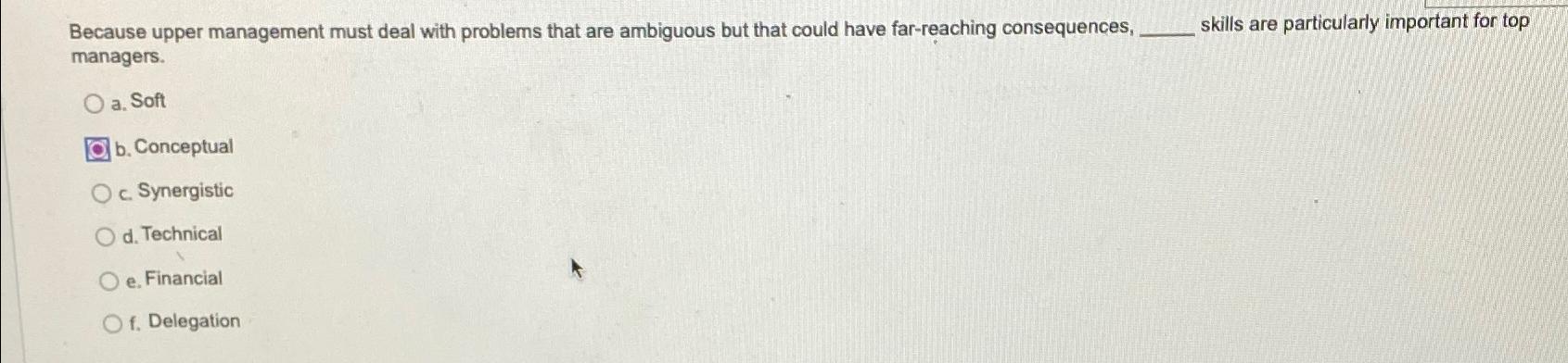  Because upper management must deal with problems that are ambiguous but