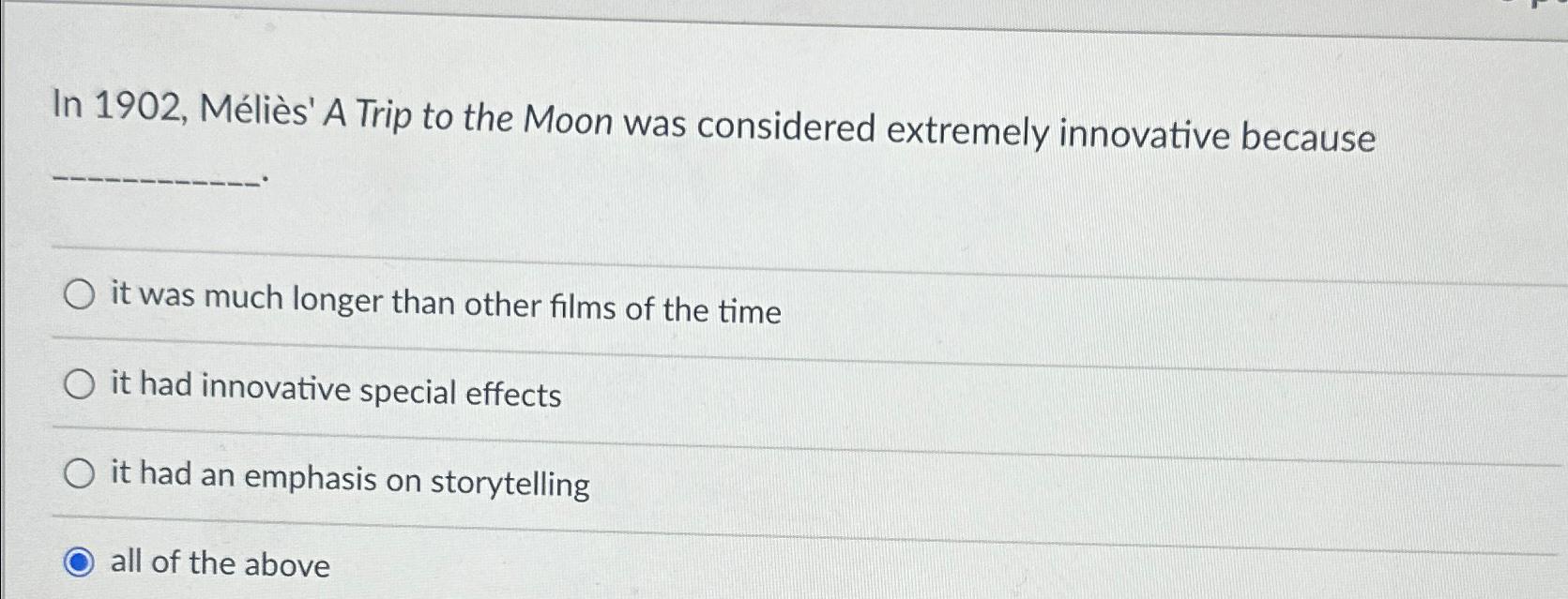  In 1902, Mlis' A Trip to the Moon was considered extremely
