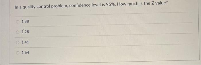 HELP FAST PLS! In a quality control problem, confidence level is 95%.