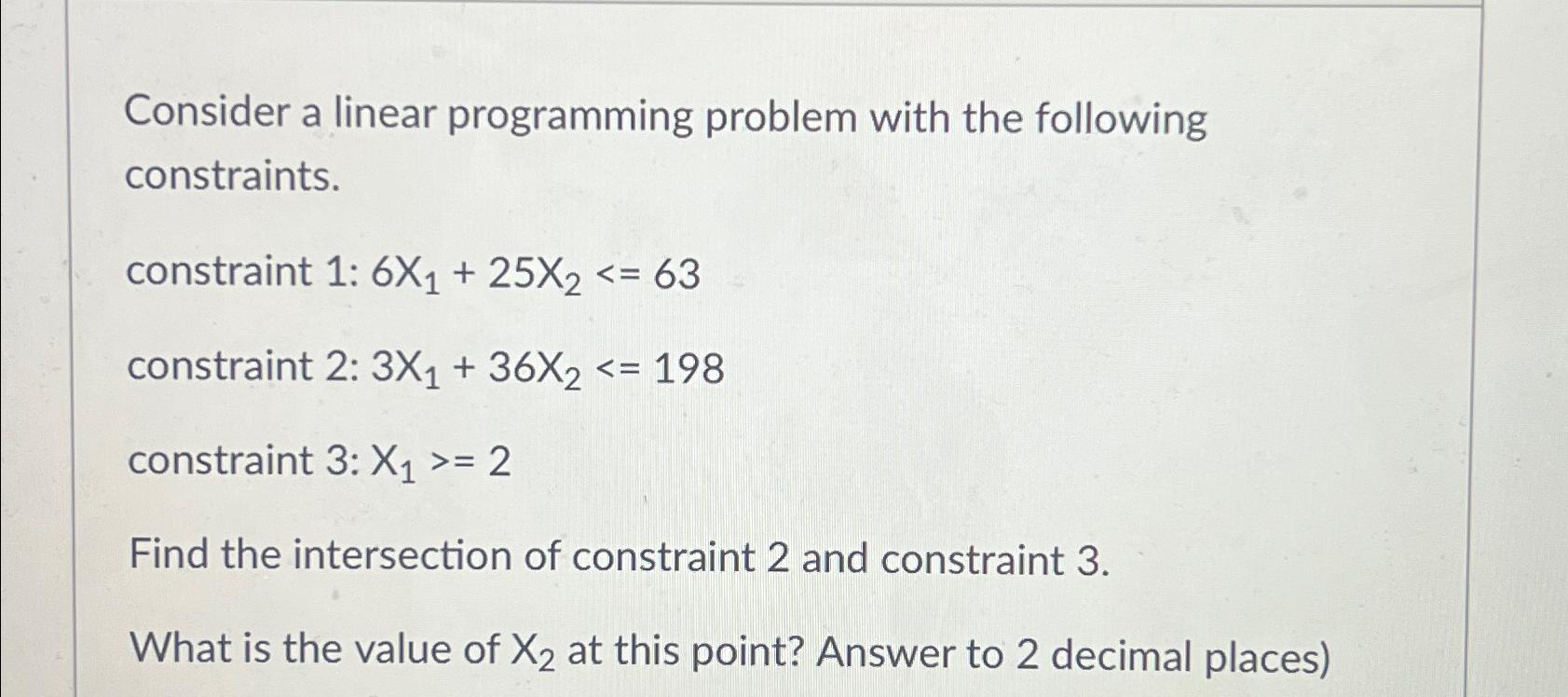  Consider a linear programming problem with the following constraints. constraint 1: