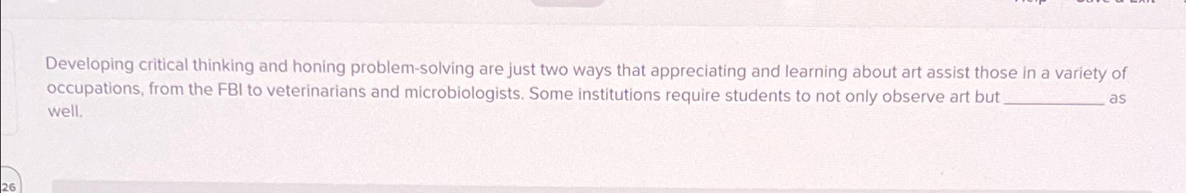  Developing critical thinking and honing problem-solving are just two ways that