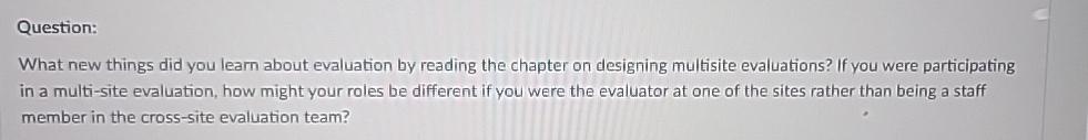  Question: What new things did you learn about evaluation by reading