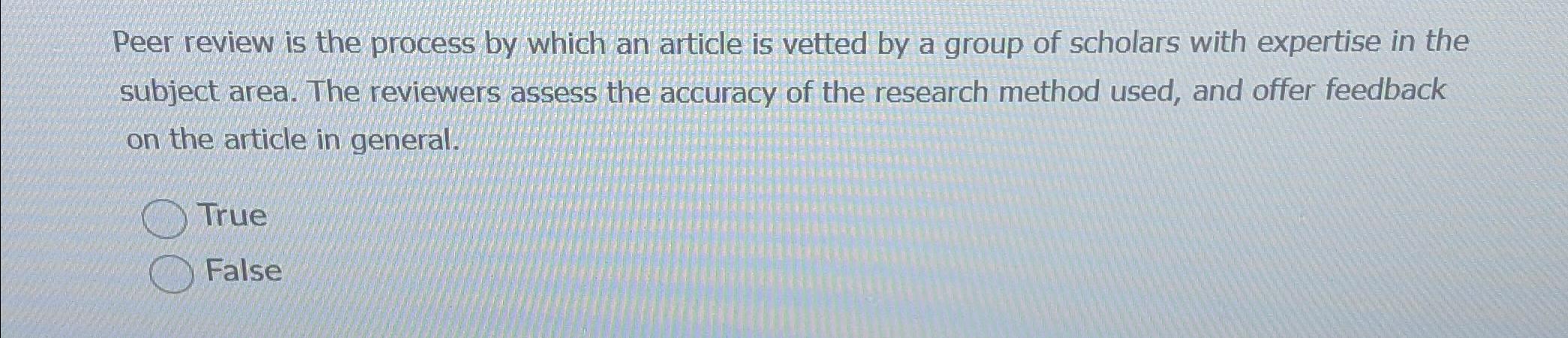  Peer review is the process by which an article is vetted