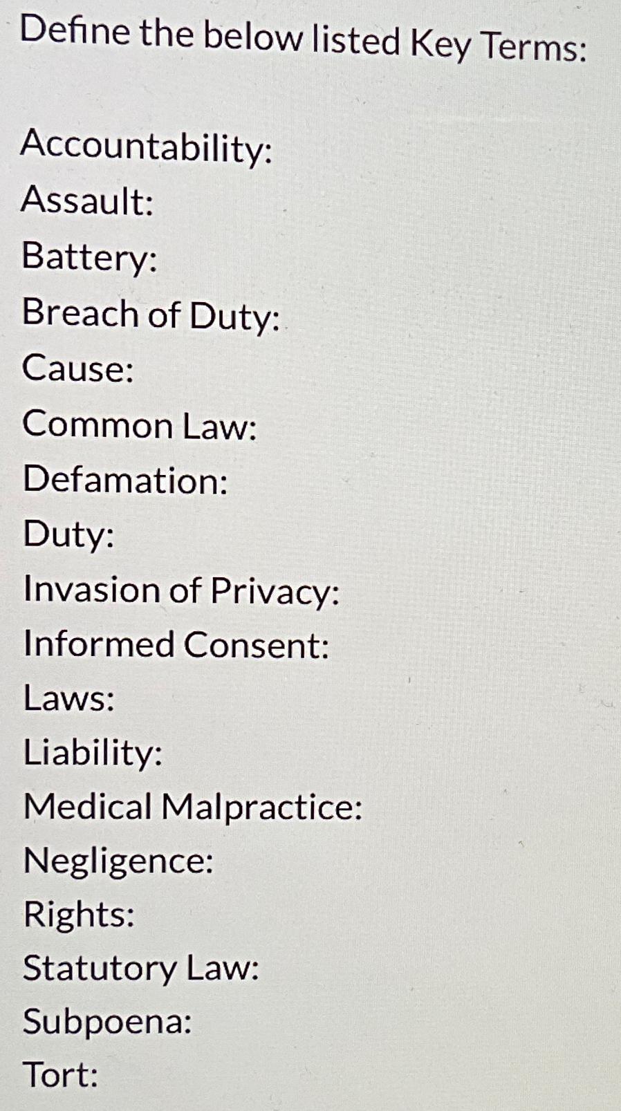  Define the below listed Key Terms: Accountability: Assault: Battery: Breach of
