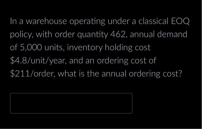  In a warehouse operating under a classical EOQ policy, with order