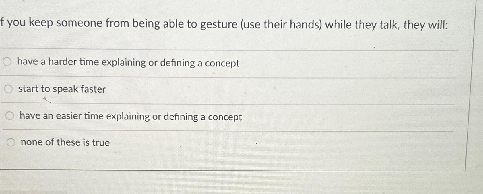  f you keep someone from being able to gesture (use their