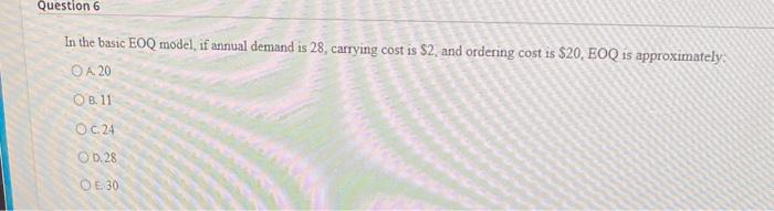  In the basic EOQ model, if annual demand is 28 ,