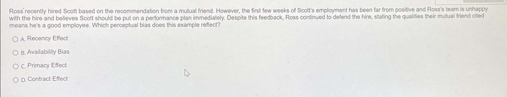  Ross recently hired Scott based on the recommendation from a mutual