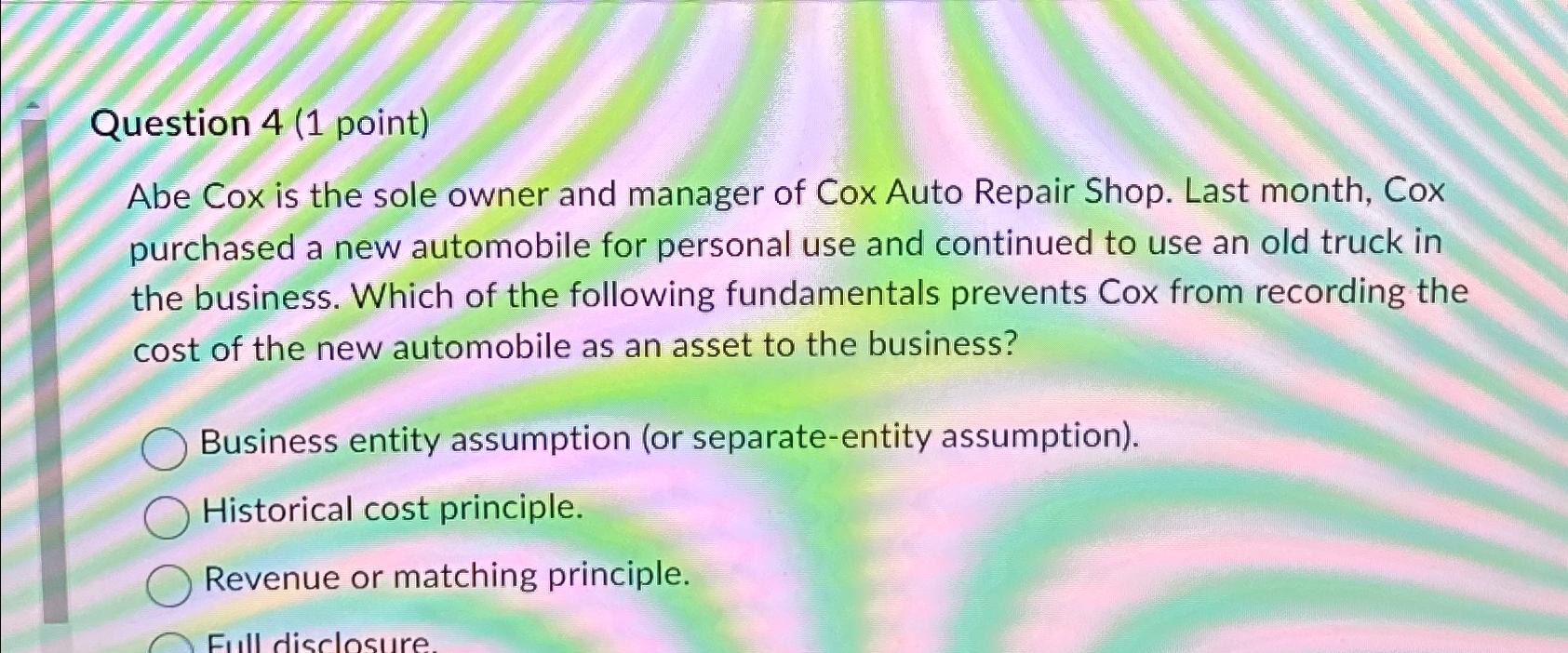  Question 4(1 point) Abe Cox is the sole owner and manager