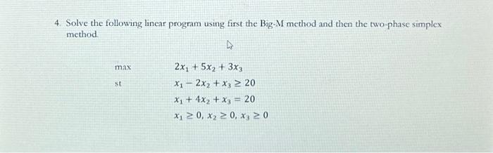  4. Solve the following linerr program using first the Big-M method