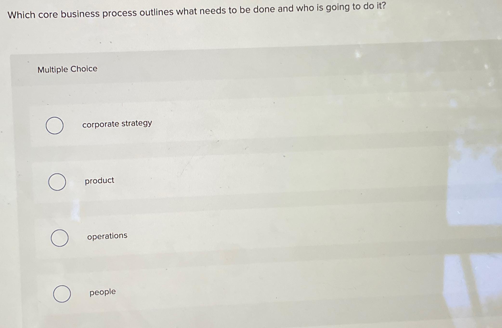  Which core business process outlines what needs to be done and