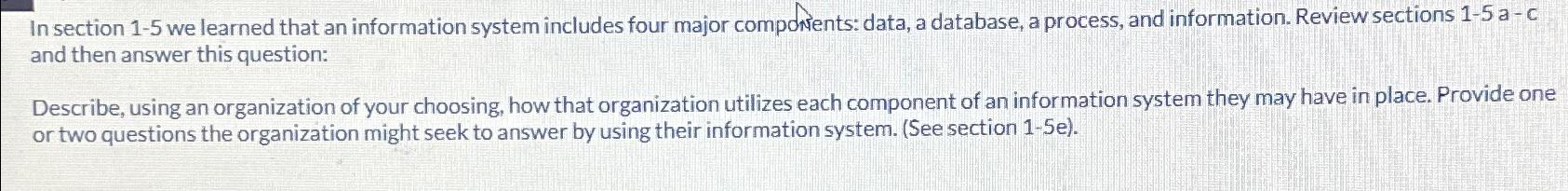  In section 1-5 we learned that an information system includes four