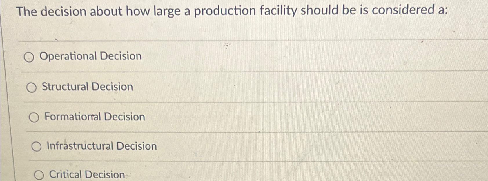  The decision about how large a production facility should be is