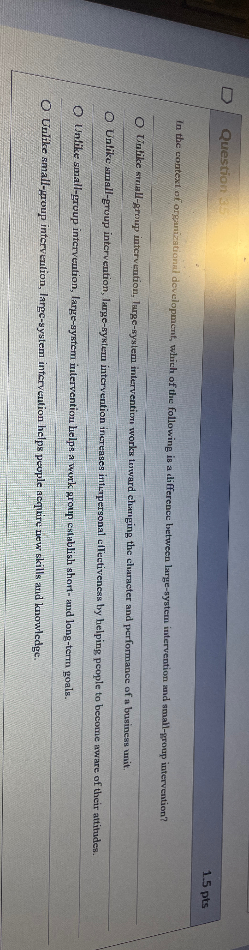  Question 1.5pts In the context of organizational development, which of the