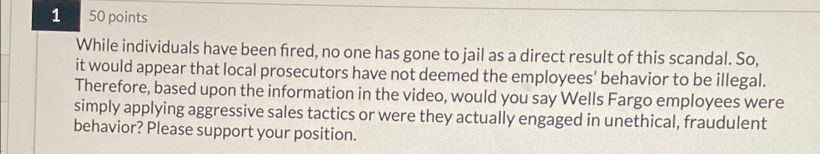  150 points While individuals have been fired, no one has gone