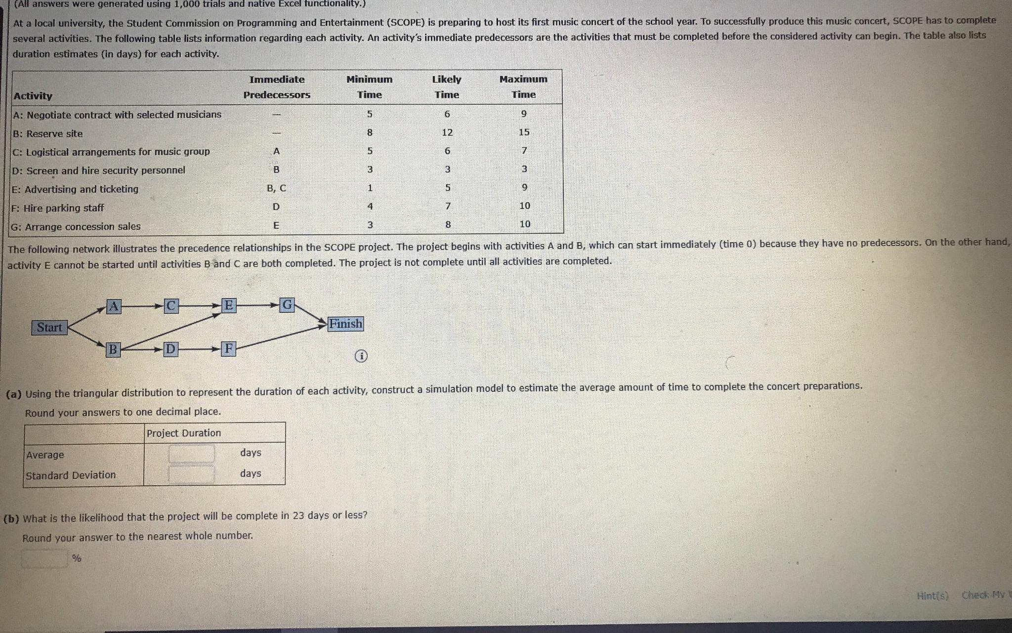  (All answers were generated using 1,000 trials and native Excel functionality.)
