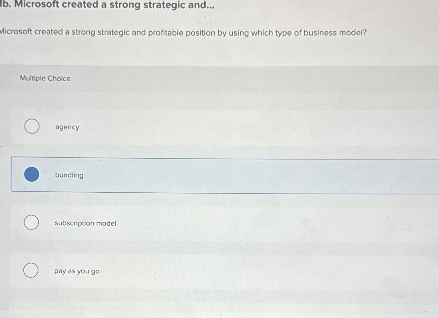  lb. Microsoft created a strong strategic and... Multiple Choice agency bundling